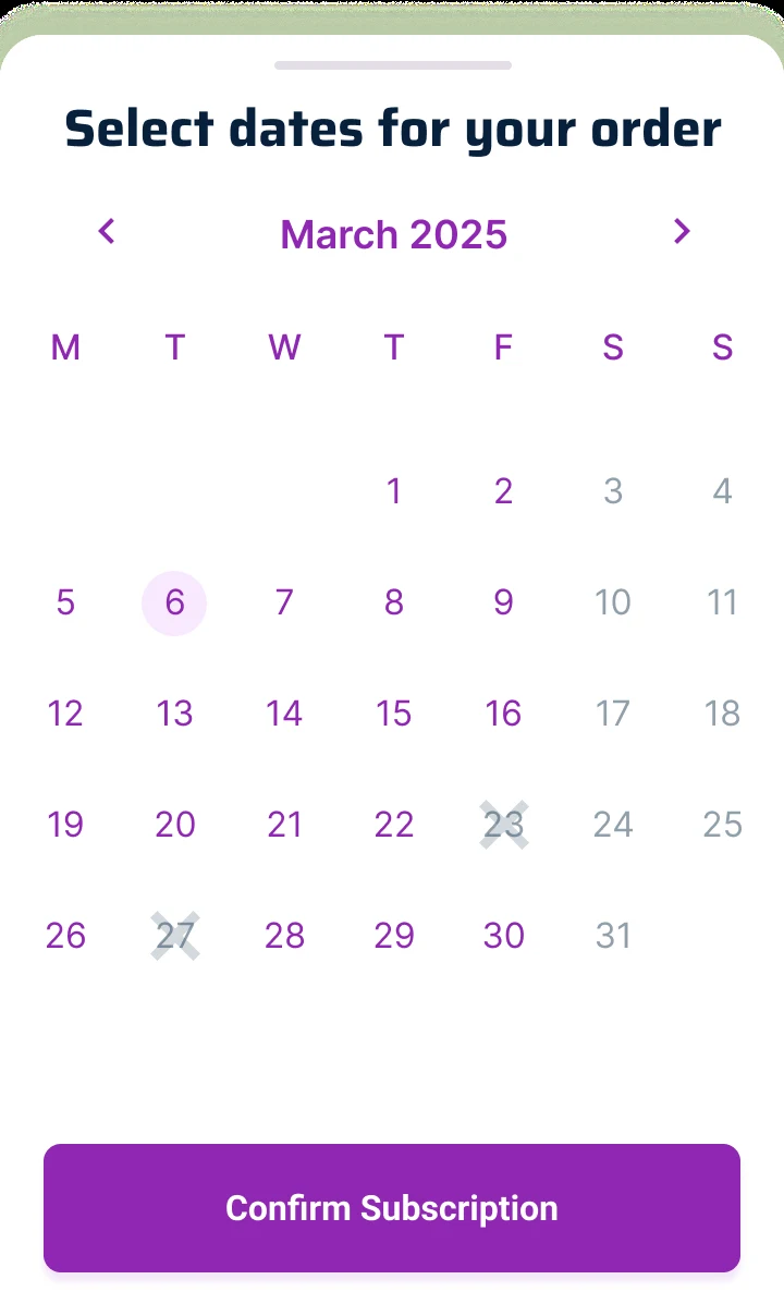A calendar titled Select dates for your order, with two ranges of March dates picked and a Confirm Subscription button.
